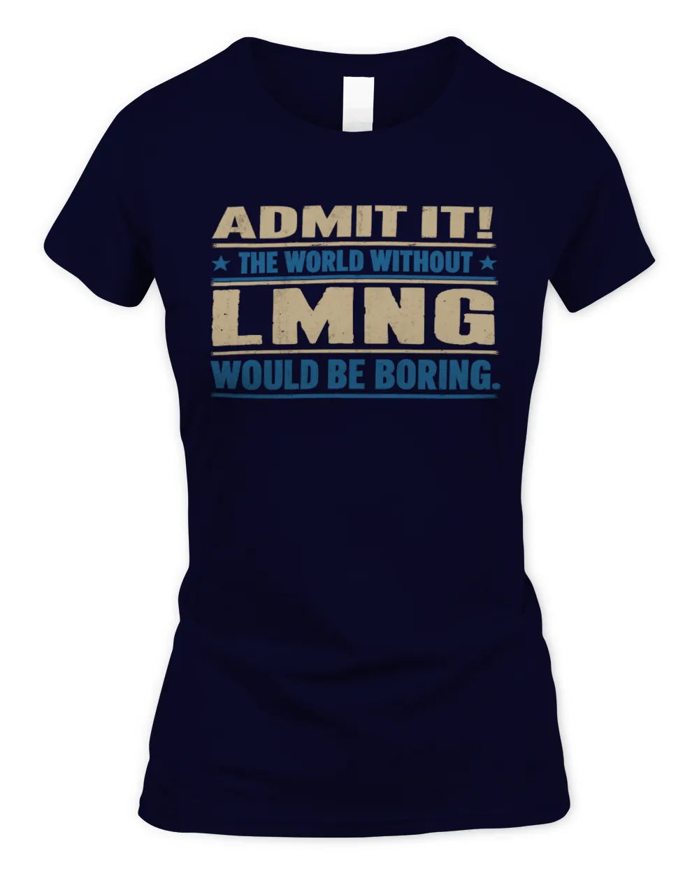 LMNG TP68-K2-968 – Personalized Funny Quote Apparel “The World Without NAME Would Be Boring” - Women's Standard T-Shirt - Navy