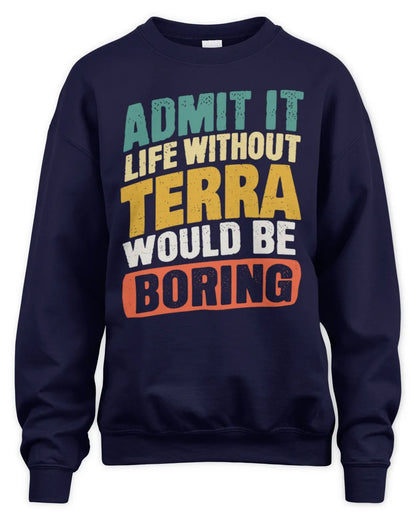TERRA TP88-K4-229
Personalized Funny Quote Apparel “Life Without NAME Would Be Boring” - Unisex Sweatshirt - Navy