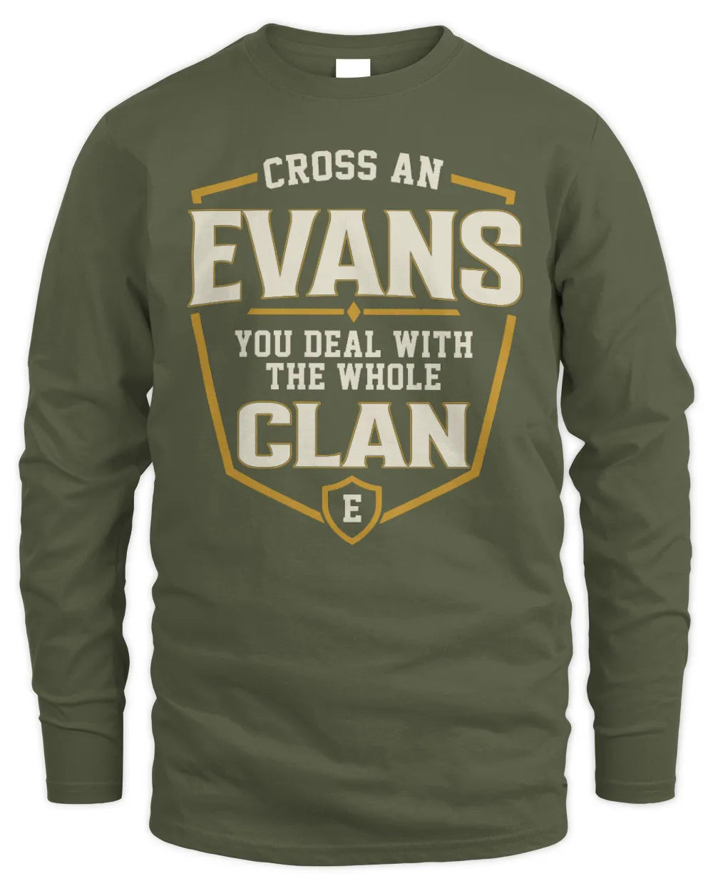 EVANS NT1-K008 Cross A/An NAME, You Deal With the Whole Clan | Personalized Vintage T-Shirt - Men's Long Sleeved T-Shirt - Military Green