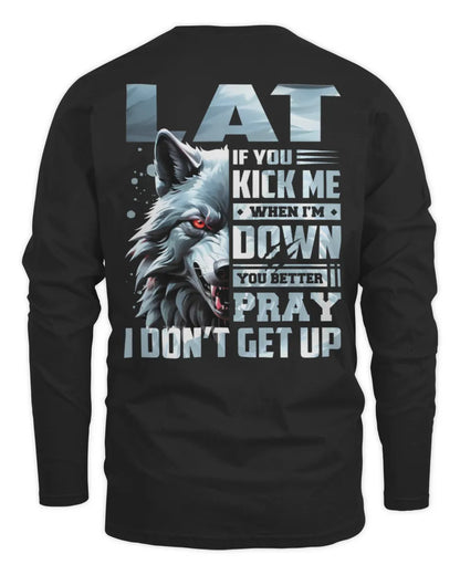 LAT AP62-K4-666 - Personalized Fierce Wolf Quote Apparel “If You Kick Me When I’m Down, You Better Pray I Don’t Get Up” - Men's Long Sleeved T-Shirt - Black