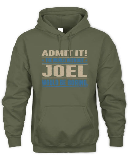 JOEL TP68-K2-968 – Personalized Funny Quote Apparel “The World Without NAME Would Be Boring” - Unisex Hoodie - Military Green