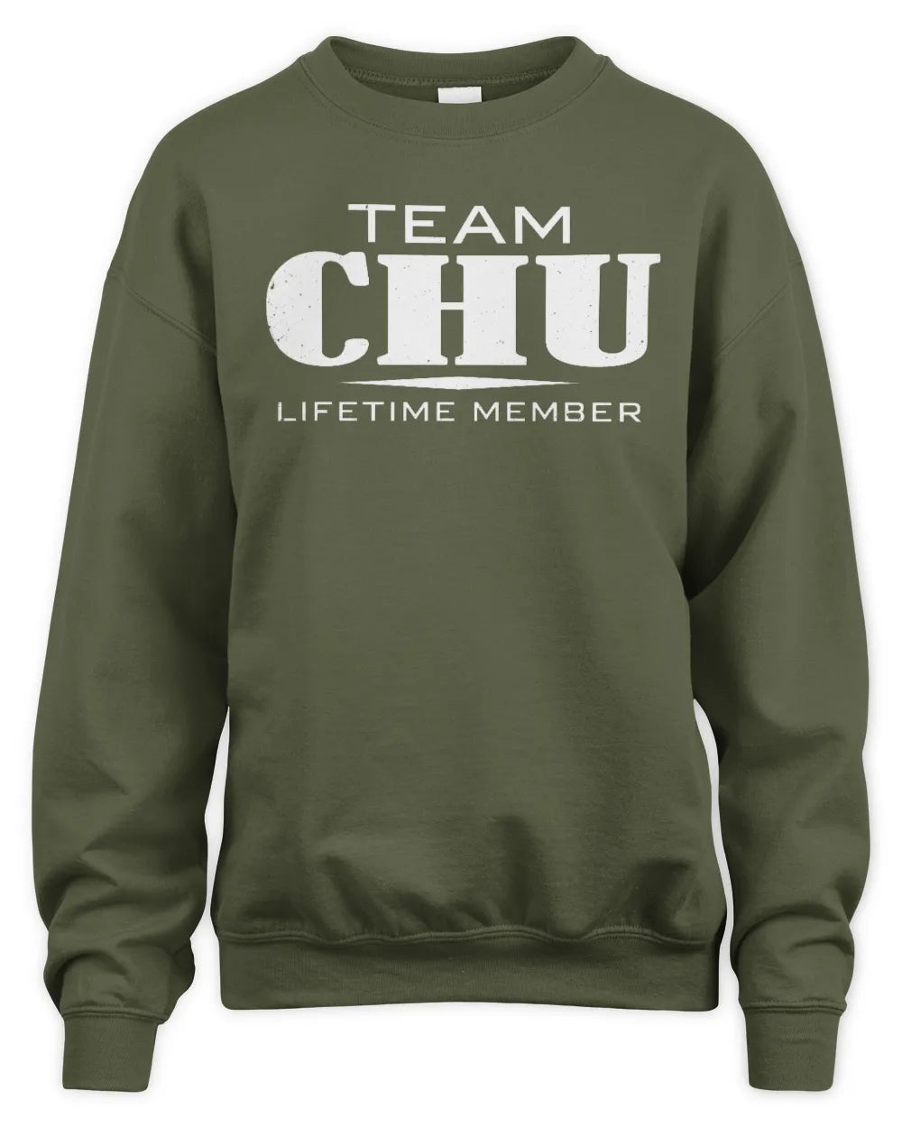 CHU BL62-K4-128 - Personalized “Team NAME Lifetime Member” - Unisex Sweatshirt - Military Green