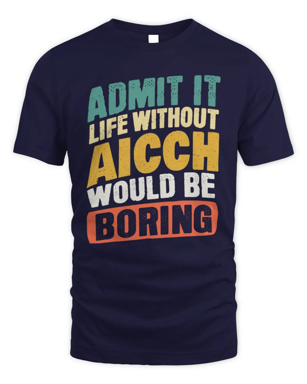 AICCH TP88-K4-229
Personalized Funny Quote Apparel “Life Without NAME Would Be Boring” - Unisex Standard T-Shirt - Navy