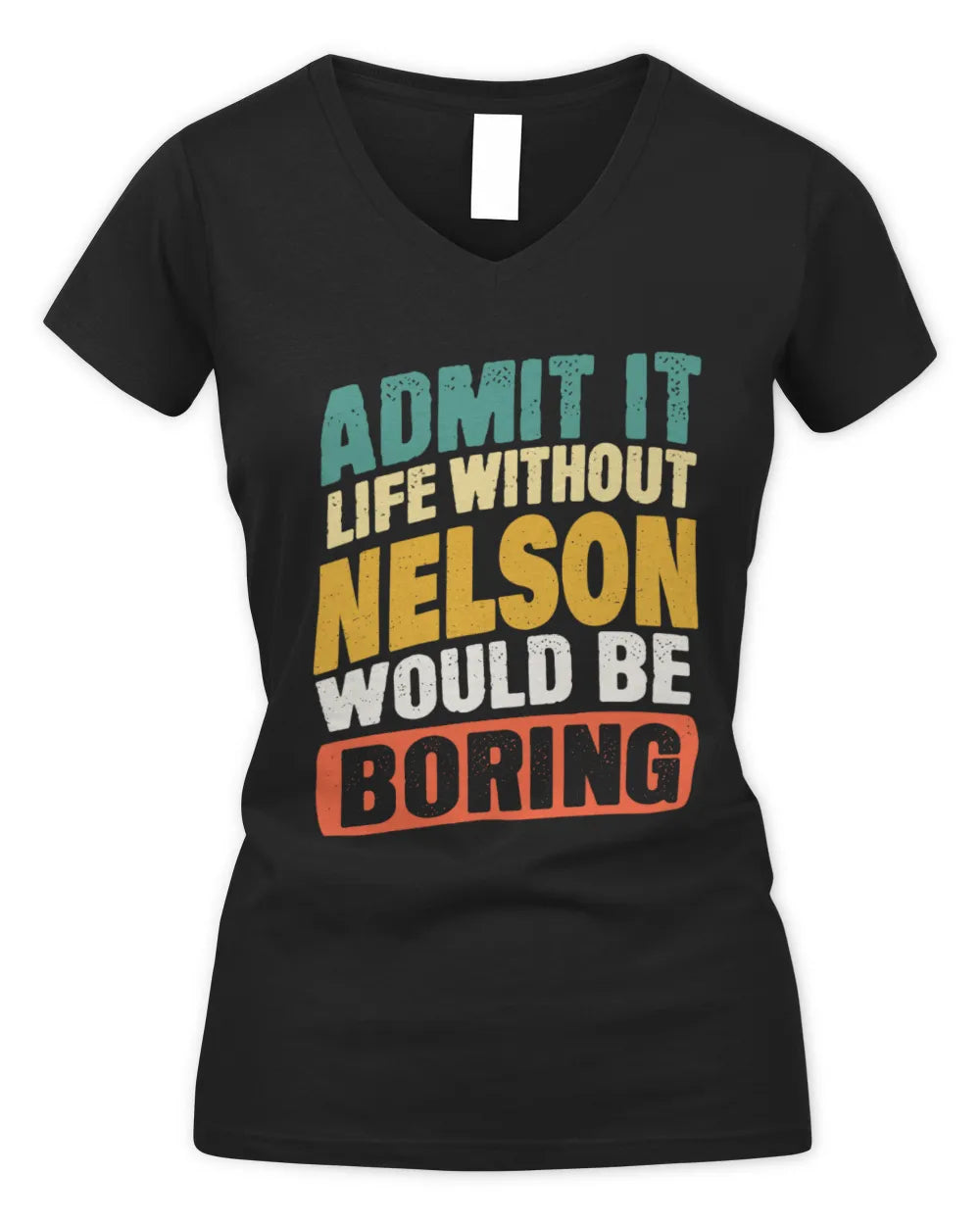 NELSON TP88-K4-229
Personalized Funny Quote Apparel “Life Without NAME Would Be Boring” - Women's V-Neck T-Shirt - Black