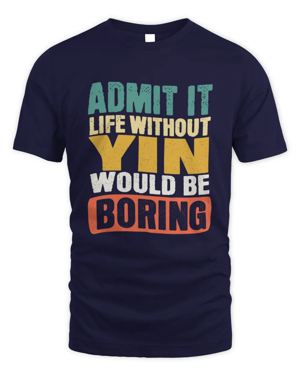 YIN TP86-K3-229 Personalized Funny Quote Apparel “Life Without NAME Would Be Boring” - Unisex Standard T-Shirt - Navy