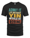 YIN TP86-K3-229 Personalized Funny Quote Apparel “Life Without NAME Would Be Boring”