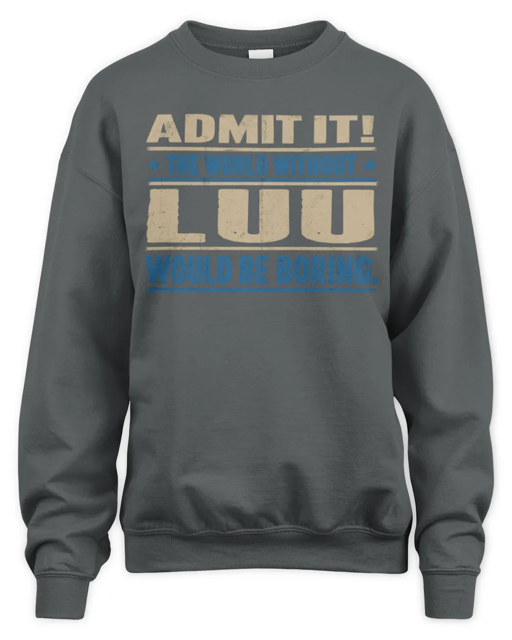 LUU TP68-K2-968 – Personalized Funny Quote Apparel “The World Without NAME Would Be Boring” - Unisex Sweatshirt - Charcoal