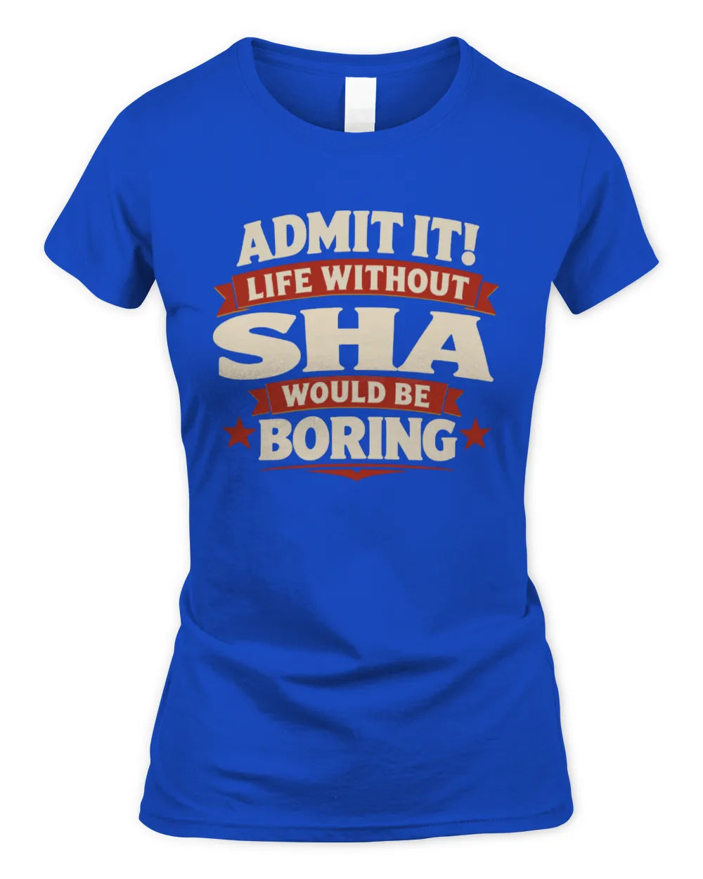 SHA P4 KT003 Personalized Funny Quote Apparel “Life Without NAME Would Be Boring” - Women's Standard T-Shirt - Royal