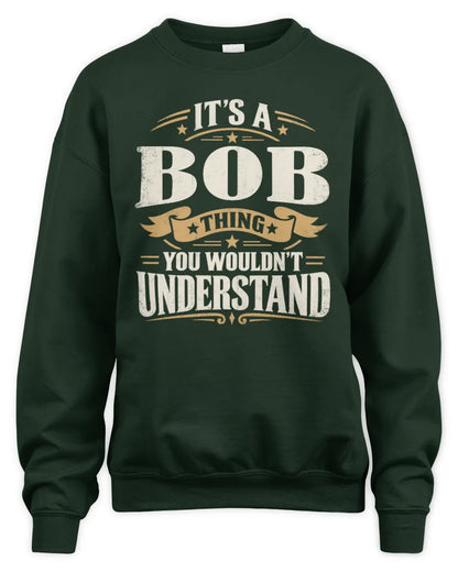 BOB P08 TH51 - Personalized “It’s a/an [NAME] Thing – You Wouldn’t Understand” Shirt - Unisex Sweatshirt - Forest Green