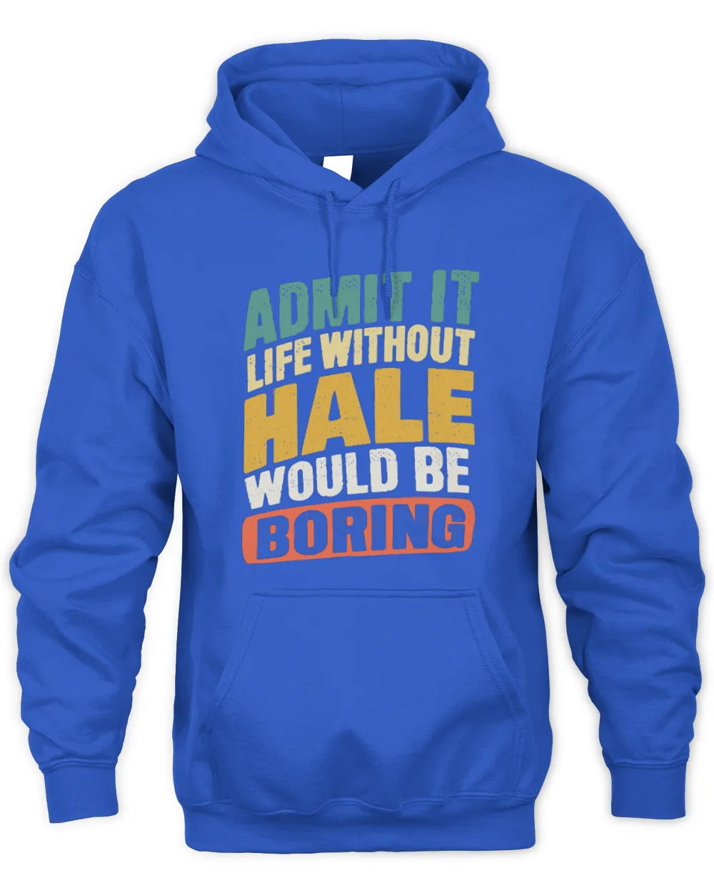 HALE TP88-K4-229
Personalized Funny Quote Apparel “Life Without NAME Would Be Boring” - Unisex Hoodie - Royal