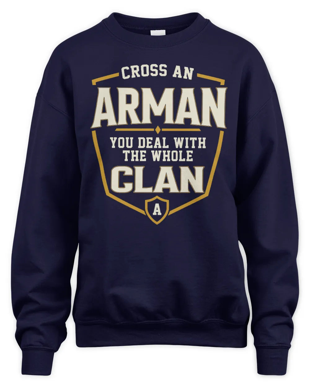 ARMAN NT1-K008 Cross A/An NAME, You Deal With the Whole Clan | Personalized Vintage T-Shirt - Unisex Sweatshirt - Navy