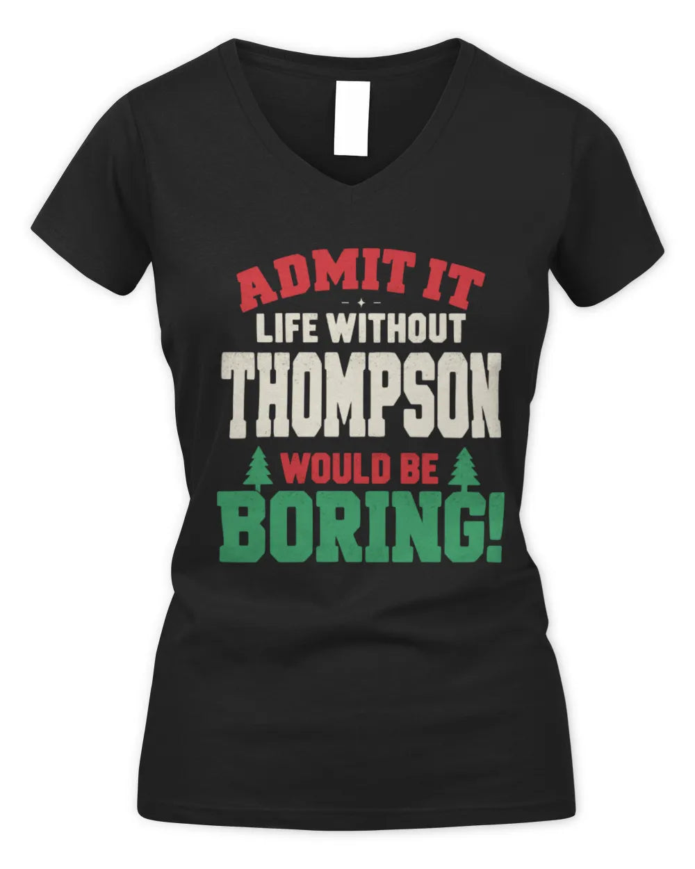 THOMPSON P5 TH08 Christmas T-Shirt – “Life Without NAME Would Be Boring” - Women's V-Neck T-Shirt - Black