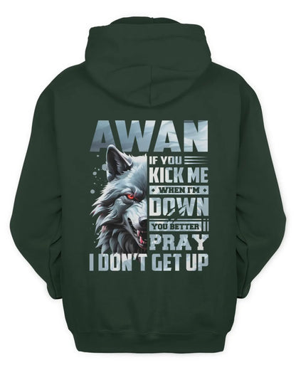 AWAN AP62-K4-666 - Personalized Fierce Wolf Quote Apparel “If You Kick Me When I’m Down, You Better Pray I Don’t Get Up” - Unisex Hoodie - Forest Green