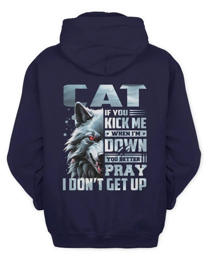 CAT AP62-K4-666 - Personalized Fierce Wolf Quote Apparel “If You Kick Me When I’m Down, You Better Pray I Don’t Get Up” - Unisex Hoodie - Navy