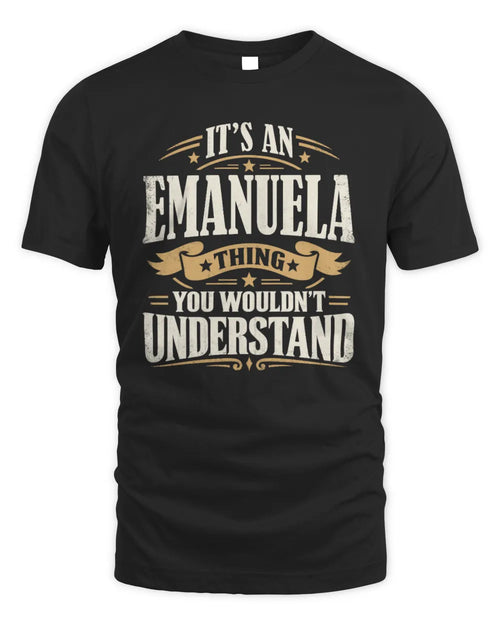 EMANUELA P08 TH51 - Personalized “It’s a/an [NAME] Thing – You Wouldn’t Understand” Shirt - Unisex Standard T-Shirt - Black