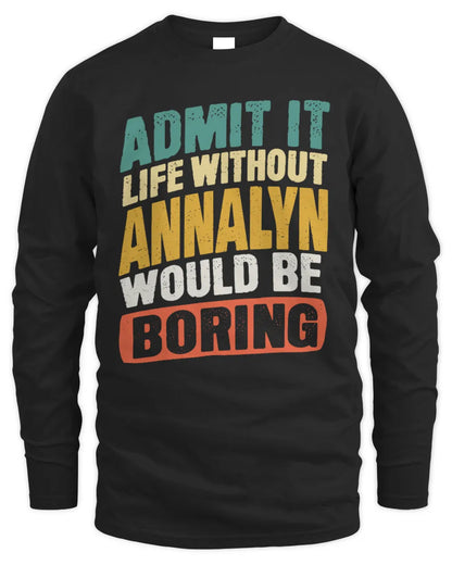 ANNALYN TP88-K4-229
Personalized Funny Quote Apparel “Life Without NAME Would Be Boring” - Men's Long Sleeved T-Shirt - Black