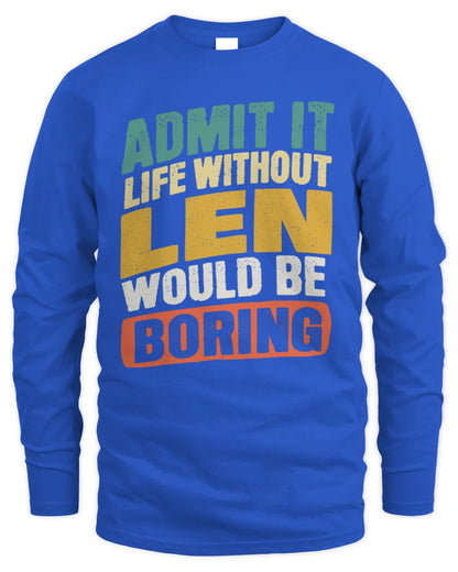 LEN TP88-K4-229
Personalized Funny Quote Apparel “Life Without NAME Would Be Boring” - Men's Long Sleeved T-Shirt - Royal