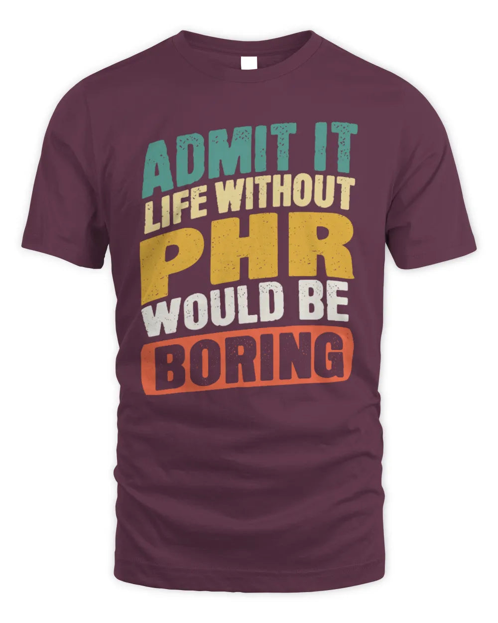PHR TP88-K4-229
Personalized Funny Quote Apparel “Life Without NAME Would Be Boring” - Unisex Standard T-Shirt - Maroon