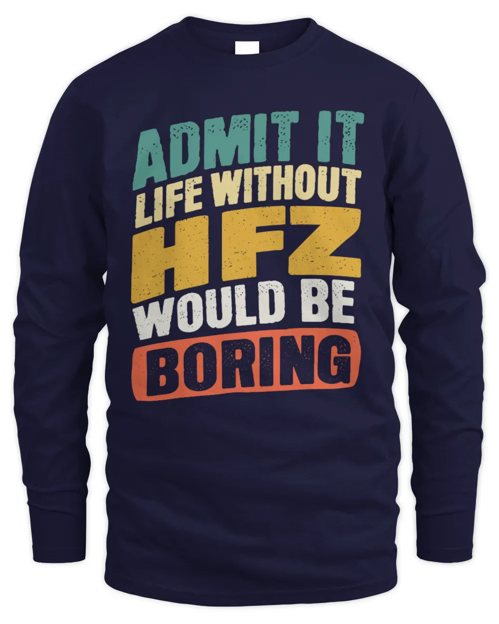 HFZ TP88-K4-229
Personalized Funny Quote Apparel “Life Without NAME Would Be Boring” - Men's Long Sleeved T-Shirt - Navy