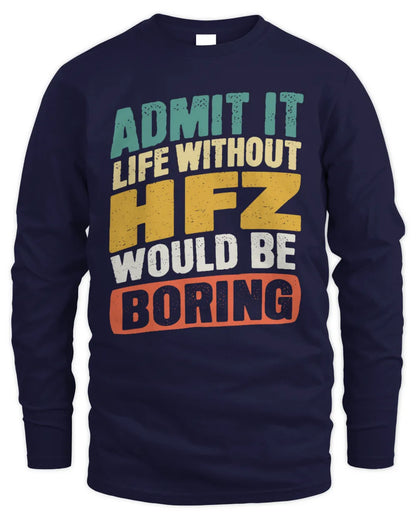 HFZ TP88-K4-229
Personalized Funny Quote Apparel “Life Without NAME Would Be Boring” - Men's Long Sleeved T-Shirt - Navy