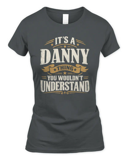 DANNY P08 TH51 - Personalized “It’s a/an [NAME] Thing – You Wouldn’t Understand” Shirt - Women's Standard T-Shirt - Charcoal