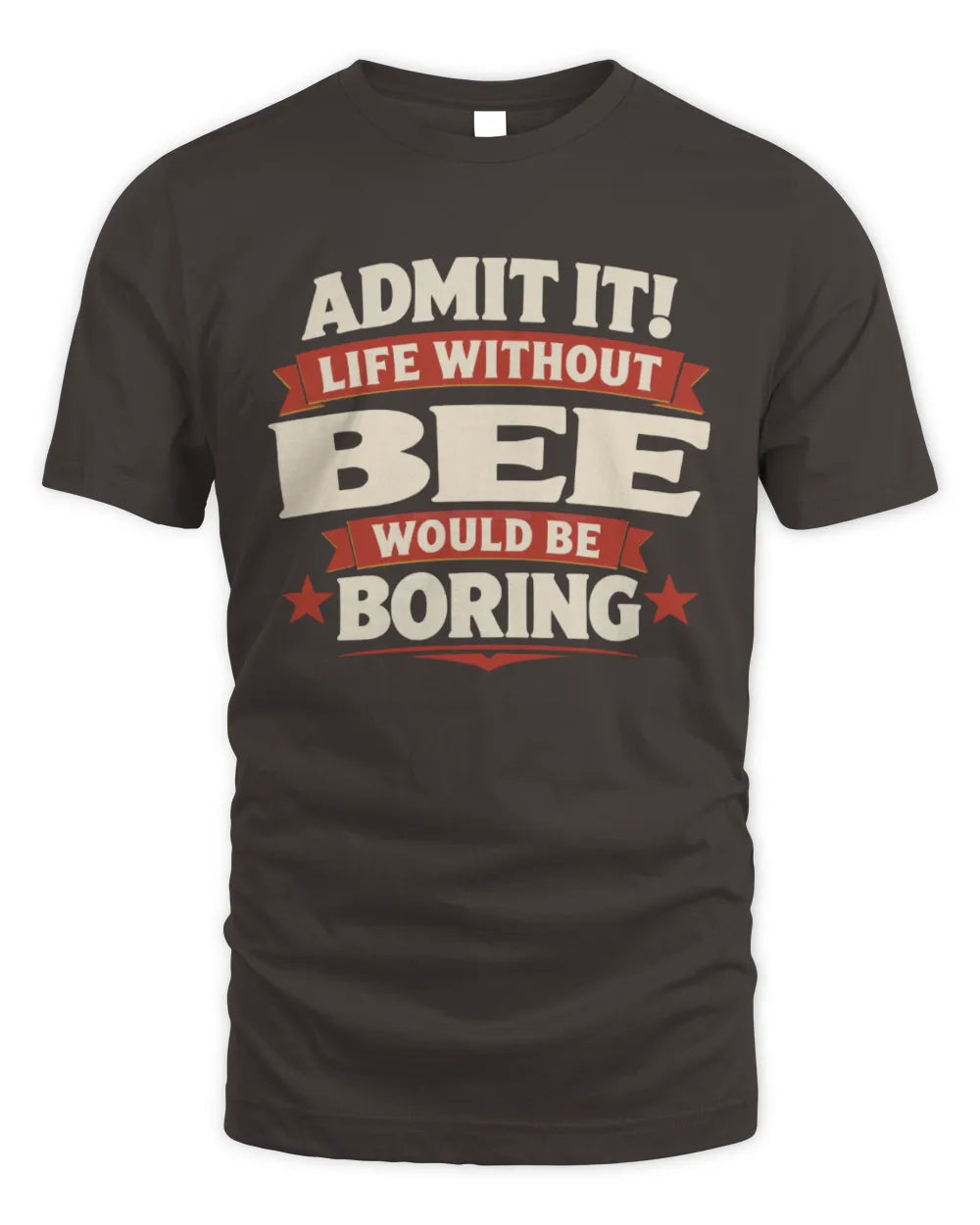 BEE P4 KT003 Personalized Funny Quote Apparel “Life Without NAME Would Be Boring” - Unisex Standard T-Shirt - Dark Chocolate