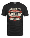 BEE P4 KT003 Personalized Funny Quote Apparel “Life Without NAME Would Be Boring”