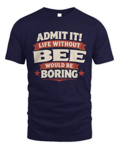BEE P4 KT003 Personalized Funny Quote Apparel “Life Without NAME Would Be Boring” - Unisex Standard T-Shirt - Navy