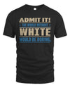 WHITE TP68-K2-968 – Personalized Funny Quote Apparel “The World Without NAME Would Be Boring”