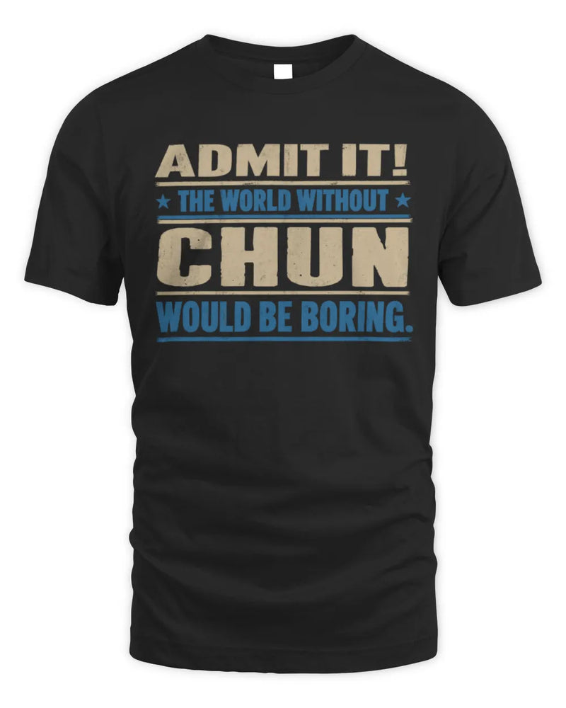 CHUN TP68-K2-968 – Personalized Funny Quote Apparel “The World Without NAME Would Be Boring” - Unisex Standard T-Shirt - Black