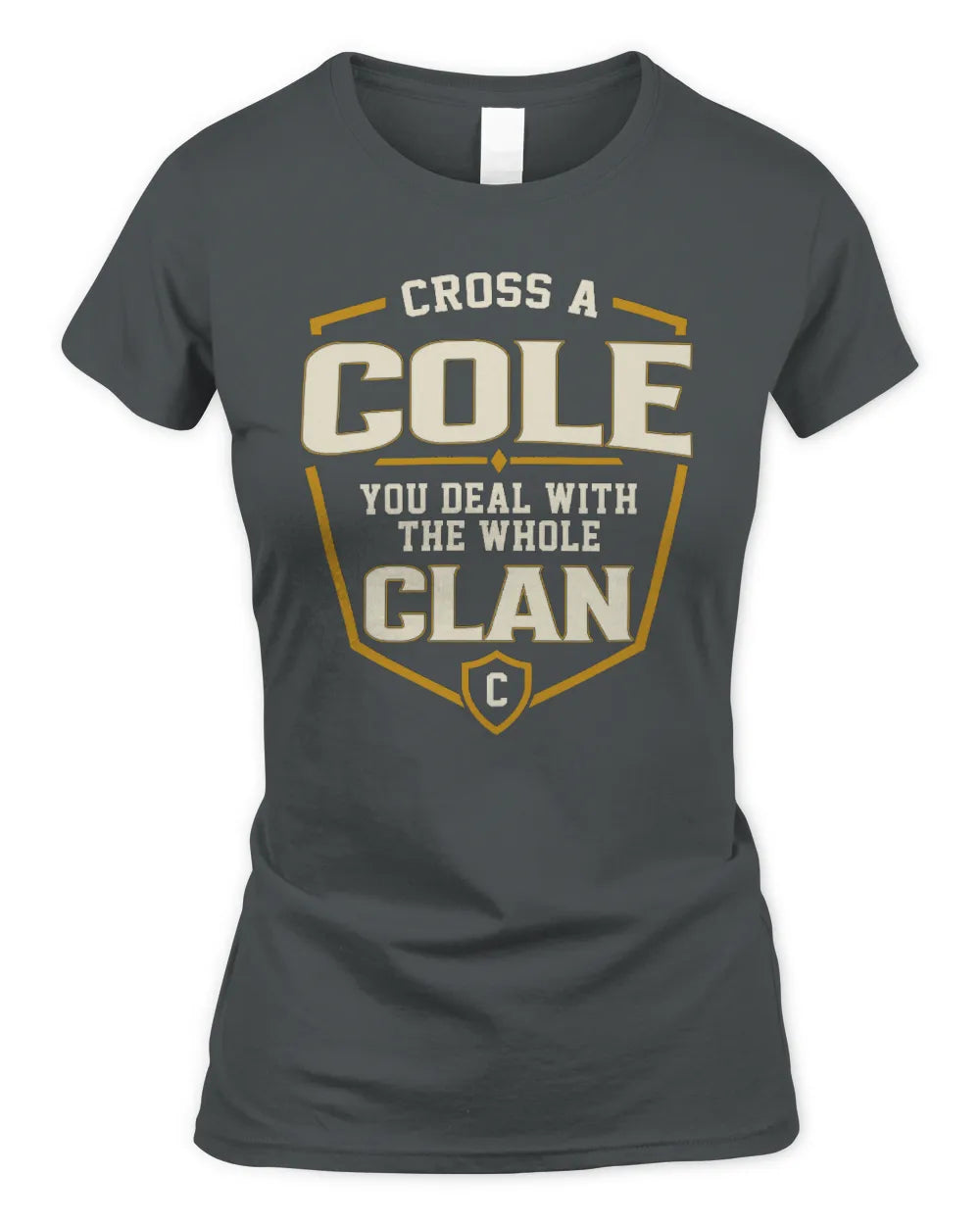 COLE NT1-K008 Cross A/An NAME, You Deal With the Whole Clan | Personalized Vintage T-Shirt - Women's Standard T-Shirt - Charcoal