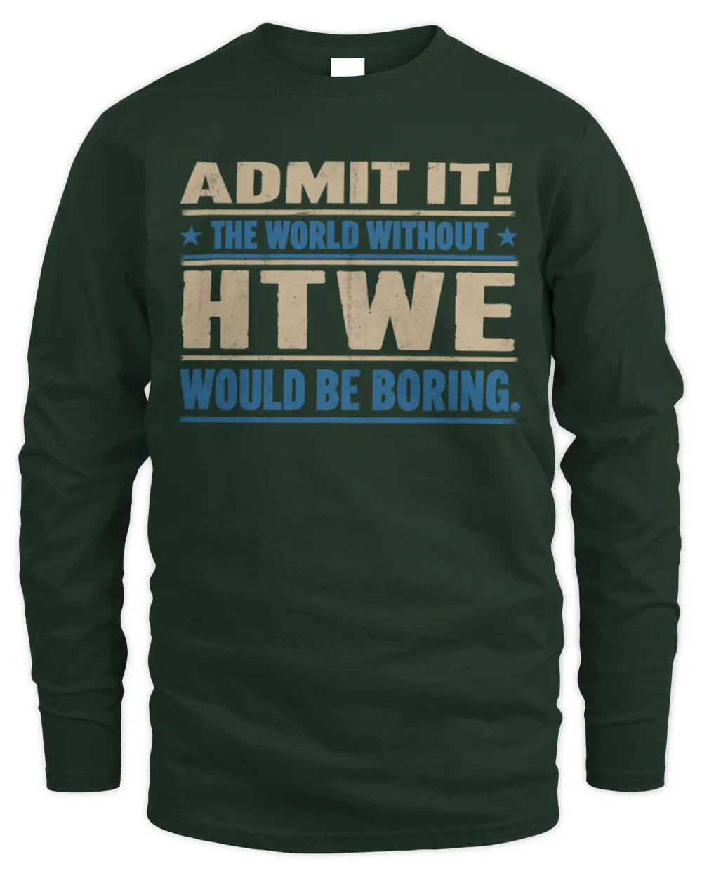 HTWE TP68-K2-968 – Personalized Funny Quote Apparel “The World Without NAME Would Be Boring” - Men's Long Sleeved T-Shirt - Forest Green