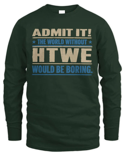 HTWE TP68-K2-968 – Personalized Funny Quote Apparel “The World Without NAME Would Be Boring” - Men's Long Sleeved T-Shirt - Forest Green