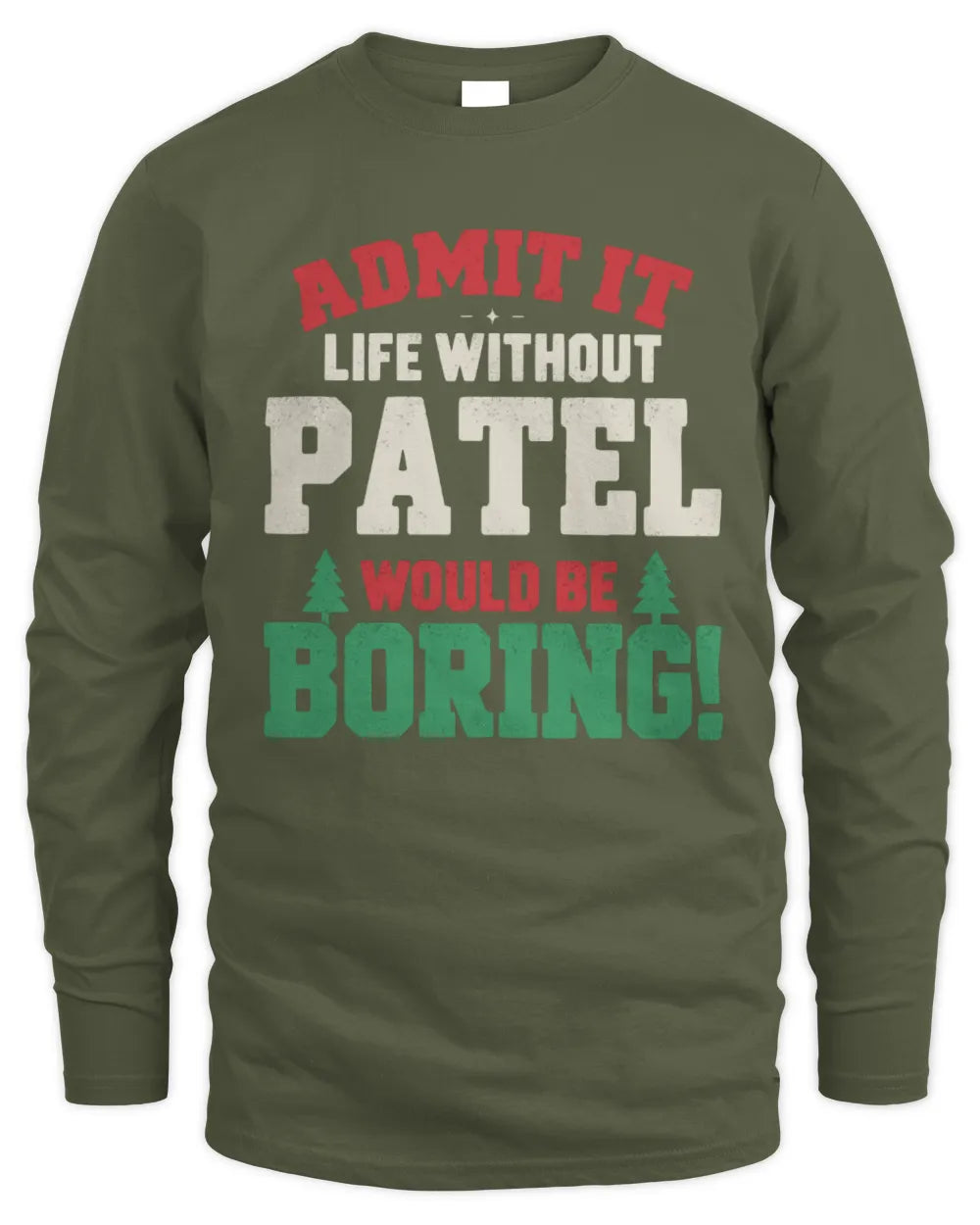 PATEL P5 TH08 Christmas T-Shirt – “Life Without NAME Would Be Boring” - Men's Long Sleeved T-Shirt - Military Green