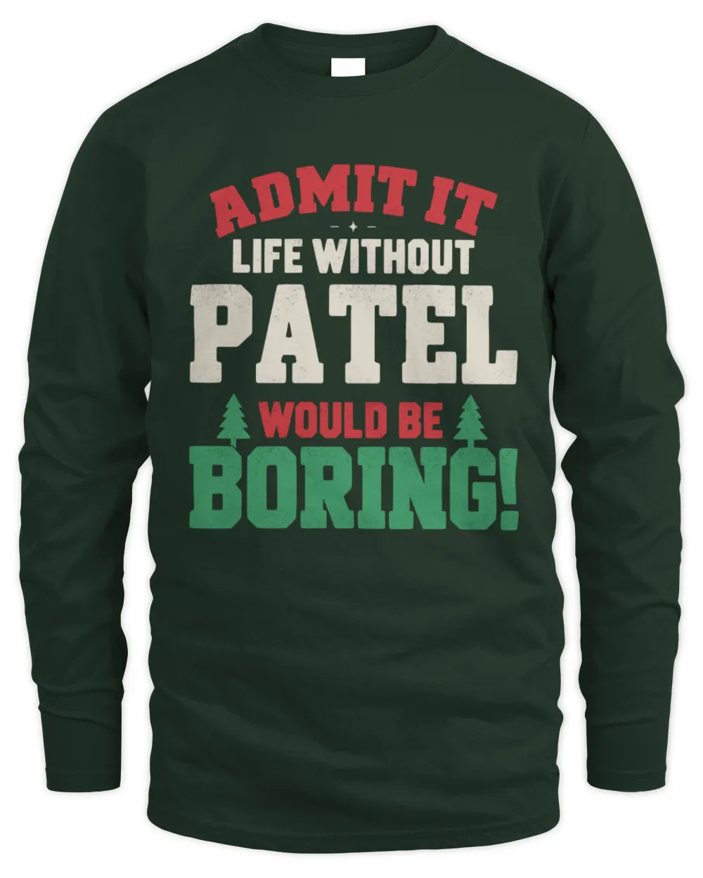 PATEL P5 TH08 Christmas T-Shirt – “Life Without NAME Would Be Boring” - Men's Long Sleeved T-Shirt - Forest Green