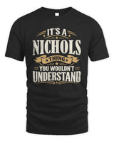 NICHOLS P08 TH51 - Personalized “It’s a/an [NAME] Thing – You Wouldn’t Understand” Shirt - Unisex Standard T-Shirt - Black