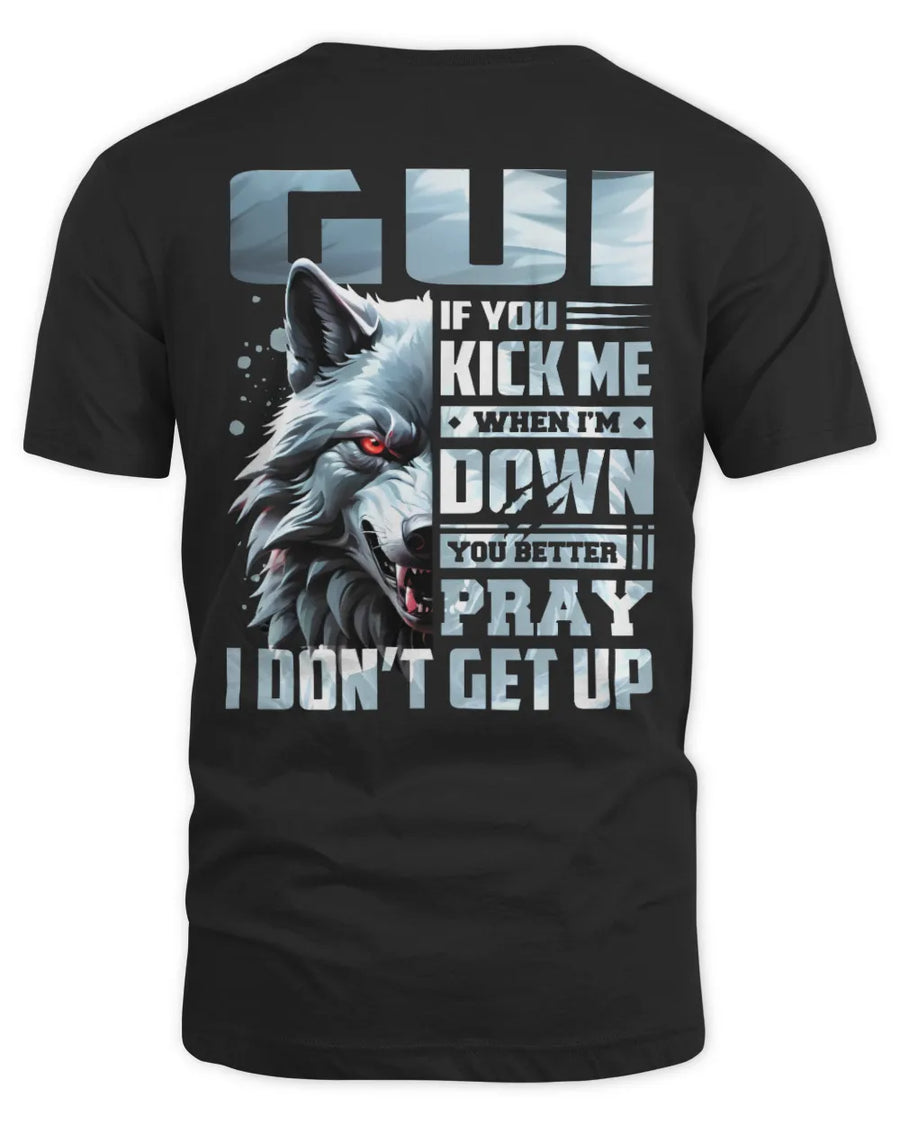 GUI AP62-K4-666 - Personalized Fierce Wolf Quote Apparel “If You Kick Me When I’m Down, You Better Pray I Don’t Get Up”