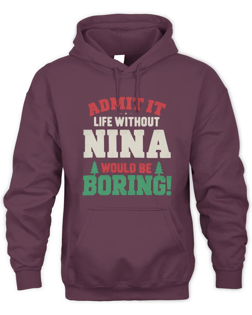 NINA P5 TH08 Christmas T-Shirt – “Life Without NAME Would Be Boring” - Unisex Hoodie - Maroon