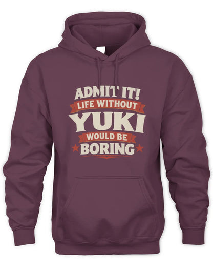 YUKI P4 KT003 Personalized Funny Quote Apparel “Life Without NAME Would Be Boring” - Unisex Hoodie - Maroon