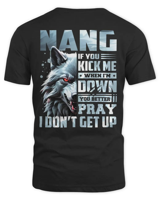 NANG AP62-K4-666 - Personalized Fierce Wolf Quote Apparel “If You Kick Me When I’m Down, You Better Pray I Don’t Get Up”