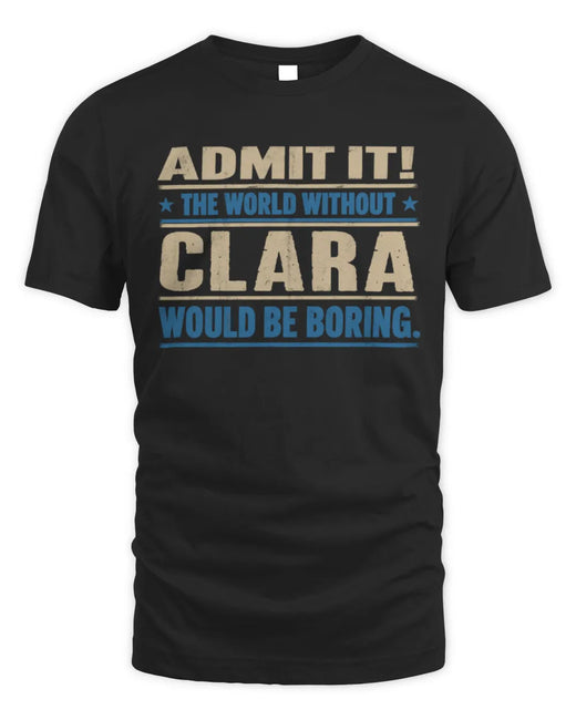 CLARA TP68-K2-968 – Personalized Funny Quote Apparel “The World Without NAME Would Be Boring”