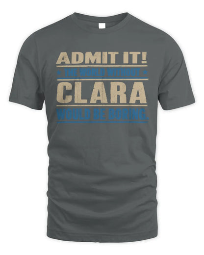 CLARA TP68-K2-968 – Personalized Funny Quote Apparel “The World Without NAME Would Be Boring” - Unisex Standard T-Shirt - Charcoal