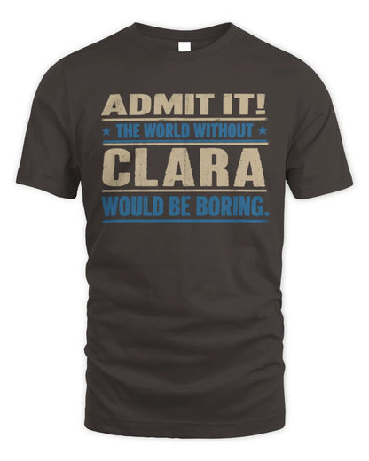 CLARA TP68-K2-968 – Personalized Funny Quote Apparel “The World Without NAME Would Be Boring” - Unisex Standard T-Shirt - Dark Chocolate