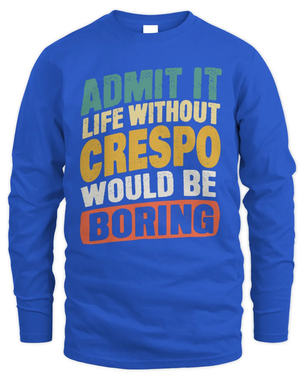 CRESPO TP88-K4-229
Personalized Funny Quote Apparel “Life Without NAME Would Be Boring” - Men's Long Sleeved T-Shirt - Royal