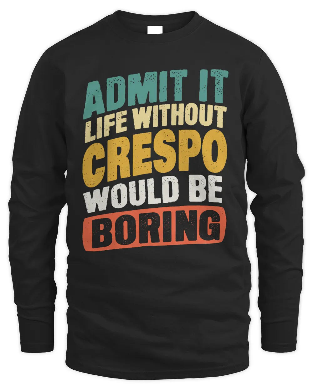 CRESPO TP88-K4-229
Personalized Funny Quote Apparel “Life Without NAME Would Be Boring” - Men's Long Sleeved T-Shirt - Black