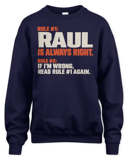 RAUL NP1-H006 - Always Right Personalized Name T-Shirt – Funny Custom Name Shirt - Unisex Sweatshirt - Navy
