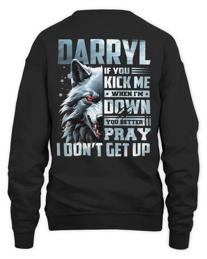DARRYL AP62-K4-666 - Personalized Fierce Wolf Quote Apparel “If You Kick Me When I’m Down, You Better Pray I Don’t Get Up” - Unisex Sweatshirt - Black