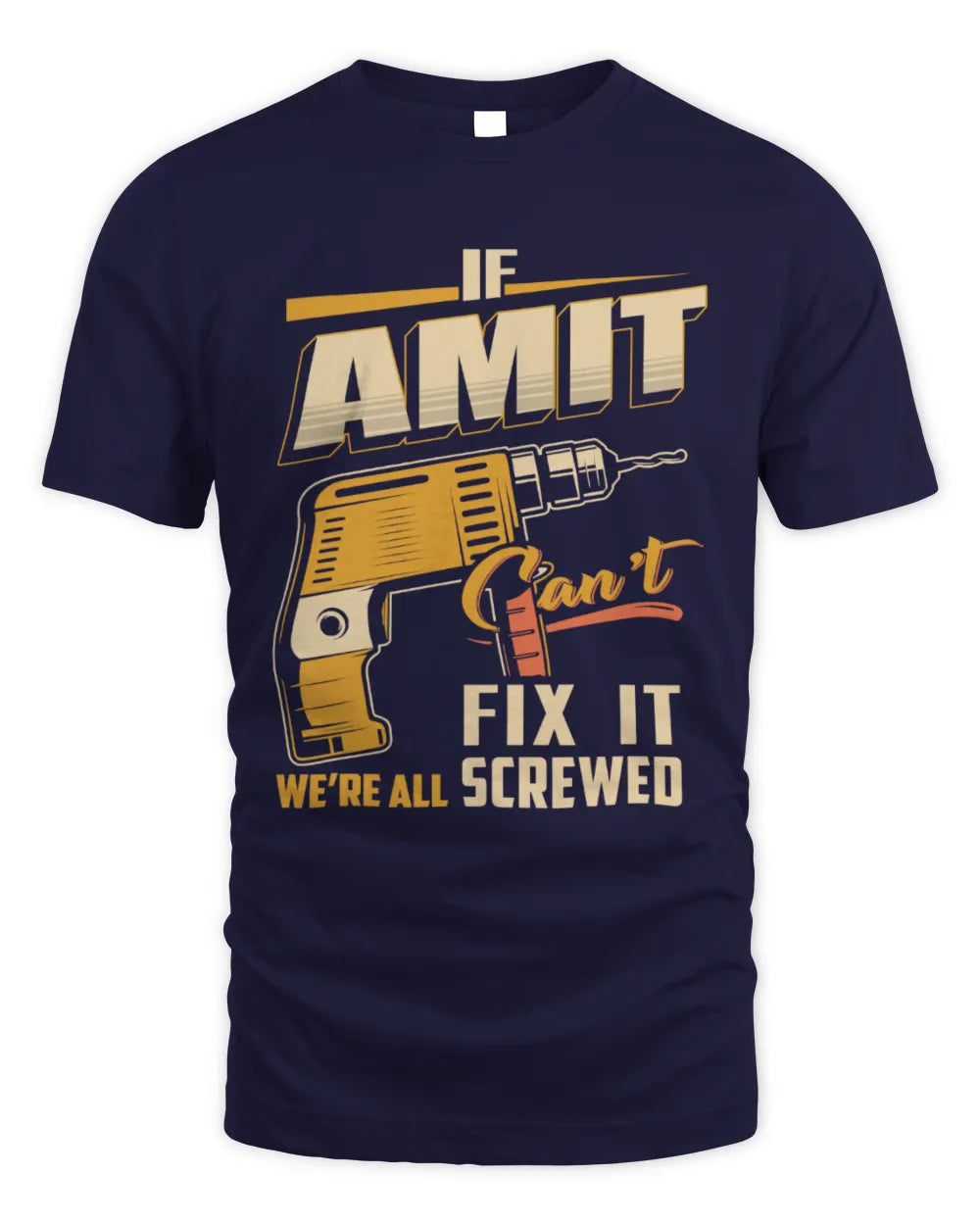 AMIT TP22-K4-228 - Personalized Handyman T-Shirt “If AARON Can’t Fix It, We’re All Screwed” - Unisex Standard T-Shirt - Navy