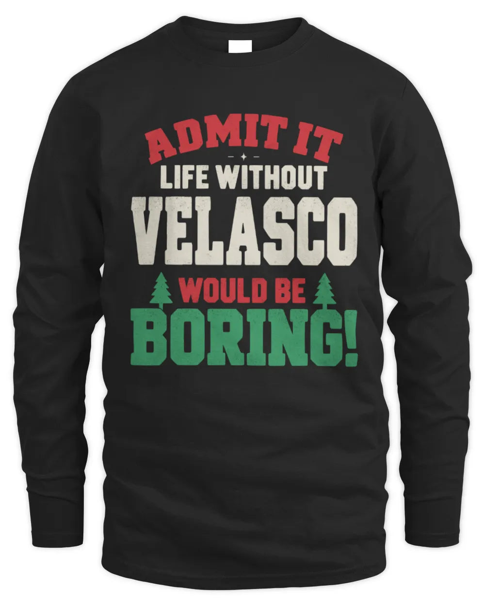 VELASCO P5 TH08 Christmas T-Shirt – “Life Without NAME Would Be Boring” - Men's Long Sleeved T-Shirt - Black
