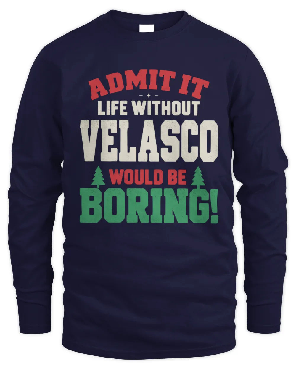 VELASCO P5 TH08 Christmas T-Shirt – “Life Without NAME Would Be Boring” - Men's Long Sleeved T-Shirt - Navy